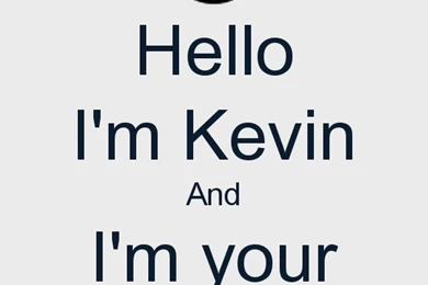 Hello I'm Kevin And I'm Your Wallpapers Poster