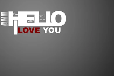 Обои Hello, I Love You, And Im Your Wallpaper, серый, фон для ...