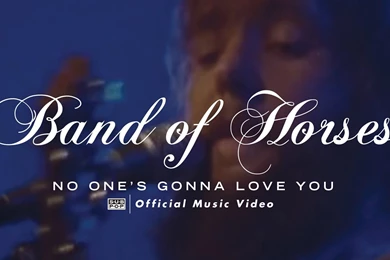 Band Of Horses   No One's Gonna Love You [OFFICIAL VIDEO]   YouTube
