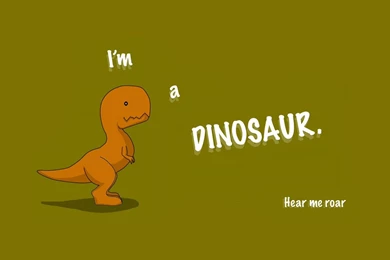I'm A Dinosaur Wallpapers   Funny Wallpapers