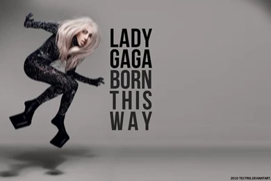 Born This Way Wallpapers By Tectris On DeviantArt