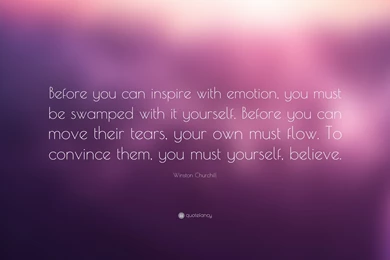 Winston Churchill Quote: “Before You Can Inspire With Emotion, You ...