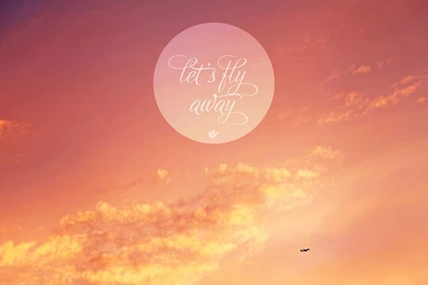 Let's Fly Away / Abstract Quote Colorful Wallpapers