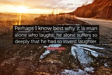 Friedrich Nietzsche Quote: “Perhaps I Know Best Why It Is Man ...
