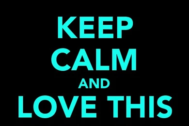 KEEP CALM AND LOVE THIS WALLPAPER Poster