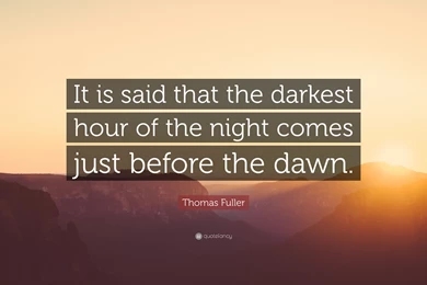 Thomas Fuller Quote: “It Is Said That The Darkest Hour Of The ...