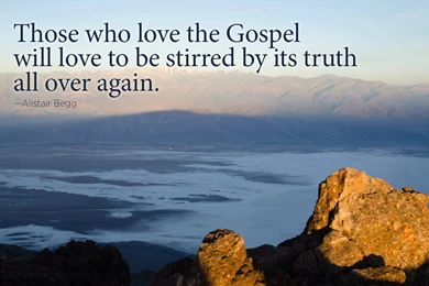 Wallpaper: "Stirred By The Gospel"   Truth For Life
