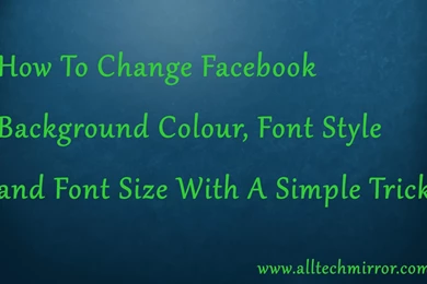 How To Change Facebook Backgrounds Color, Font Style And Font Size ...