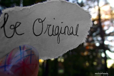 Be Original, Don't Die A Follower.