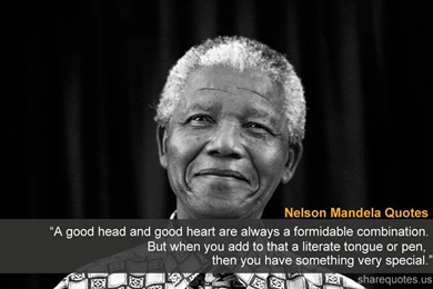 Nelson Mandela: A Good Head And Good Heart Are A Formidable ...