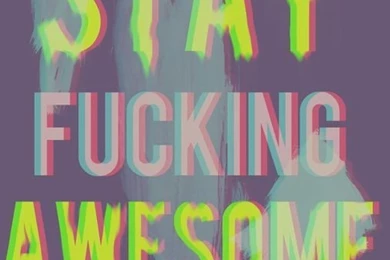 Stay Fucking Awesome By Seanzhakemalrachman On DeviantArt