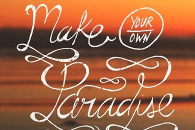 Make Your Own Paradise. Tap To See More iPhone Wallpapers Quotes ...