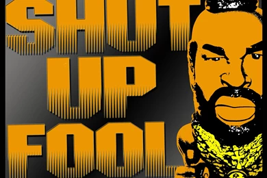 Shut Up Fool By Colonelsmith8 On DeviantArt