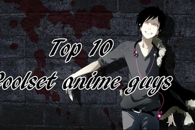 Top 10 Anime Guys Who Are Cool When They Do What They Do   Hot ...
