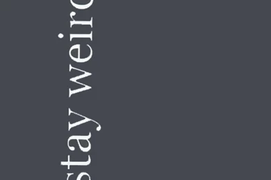 Stay Weird Iphone Backgrounds / Wallpapers