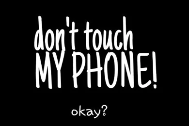 Don't Touch MY PHONE Okay?