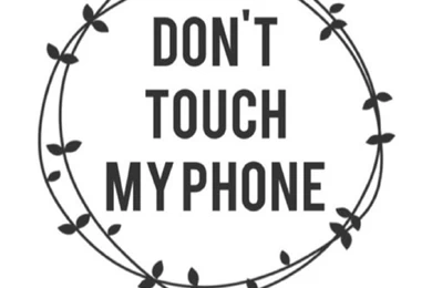 Don't Touch My Phone By Cloudysunsetx