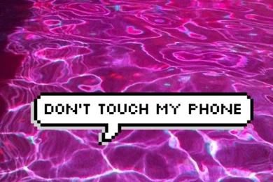 Don't Touch My Phone