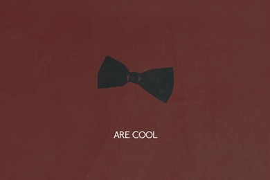 Bow Ties Are Cool Wallpapers Vector Wallpapers
