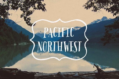 The Pacific Northwest Is Actually The Best