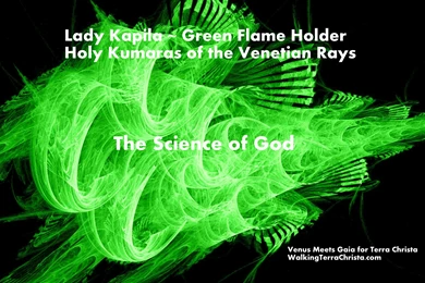 Lady Kapila ~ The Green Flame Holder Of The Holy Kumaras