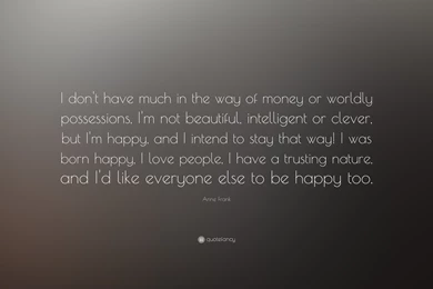 Anne Frank Quote: “I Don't Have Much In The Way Of Money Or ...