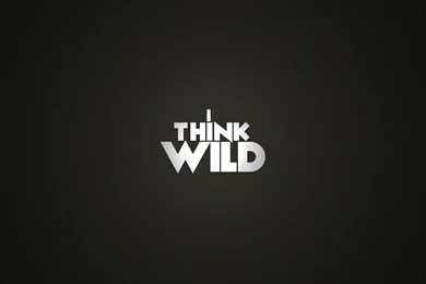I Think Wild Text Creative Hd Wallpapers Wallpapers