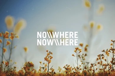 No Where, Now Here / Quote Wallpapers