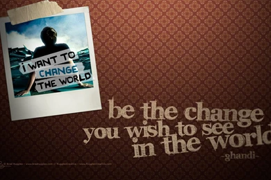 Be The Change” Wallpapers