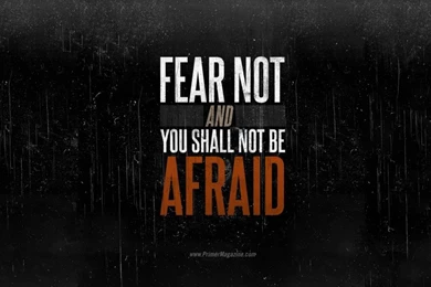 Motivational Wallpapers : Fear Not ! Don't Be Afraid !