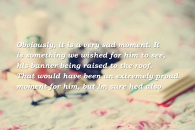 Wish, Being Quotes Wallpapers   Obviously, It's A Very Sad Moment ...