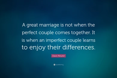 Dave Meurer Quote: “A Great Marriage Is Not When The Perfect ...