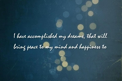 Will, Mind Quotes Wallpapers   I Have Accomplished My Dreams, That ...
