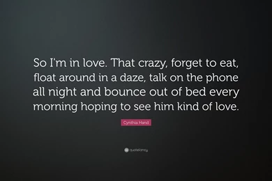 Cynthia Hand Quote: “So I'm In Love. That Crazy, Forget To Eat ...