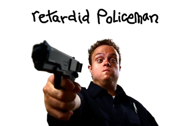 Retarded Policeman