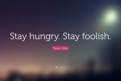Steve Jobs Quote: “Stay Hungry. Stay Foolish.” (19 Wallpapers ...