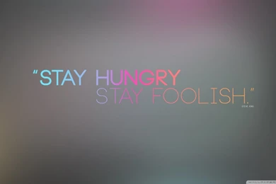 Stay Foolish HD Desktop Wallpapers : High Definition : Mobile