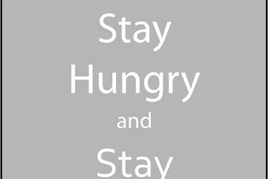 Stay Hungry, Stay Foolish Poster By Michi kobayashi On DeviantArt