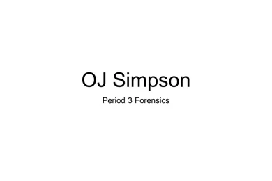 ⚡Presentation "OJ Simpson Period 3 Forensics. Backgrounds ...