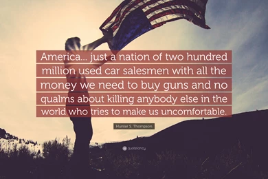 Hunter S. Thompson Quote: “America... Just A Nation Of Two Hundred ...