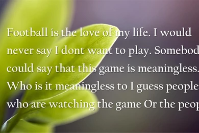 People, Life Changing Quotes Wallpapers   Football Is The Love Of ...