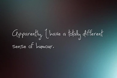 Different, Humour Quotes Wallpapers   Apparently, I Have A Totally ...