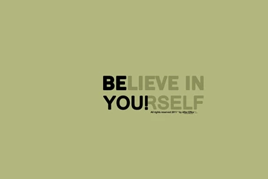 Believe In Yourself ?