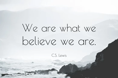 C. S. Lewis Quote: “We Are What We Believe We Are.” (11 Wallpapers ...