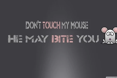 Dont Touch My Mouse HD Desktop Wallpapers : Widescreen : High ...
