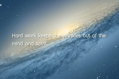 Spirit, Mind Quotes Wallpapers   Hard Work Keeps The Wrinkles Out ...