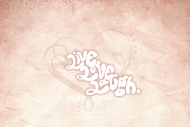 Live Love Laugh Wallpapers   Desktop Backgrounds