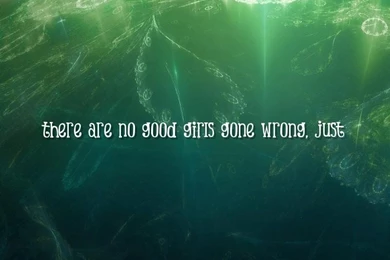 Girls, Bad Quotes Wallpapers   There Are No Good Girls Gone Wrong ...