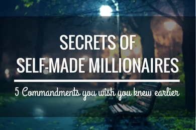 Secrets Of Self Made Millionaires: 5 Commandments You Wish You ...