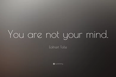 Eckhart Tolle Quote: “You Are Not Your Mind.” (13 Wallpapers ...